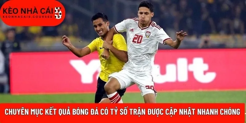 Chuyên mục kết quả bóng đá có tỷ số trận được cập nhật nhanh chóng