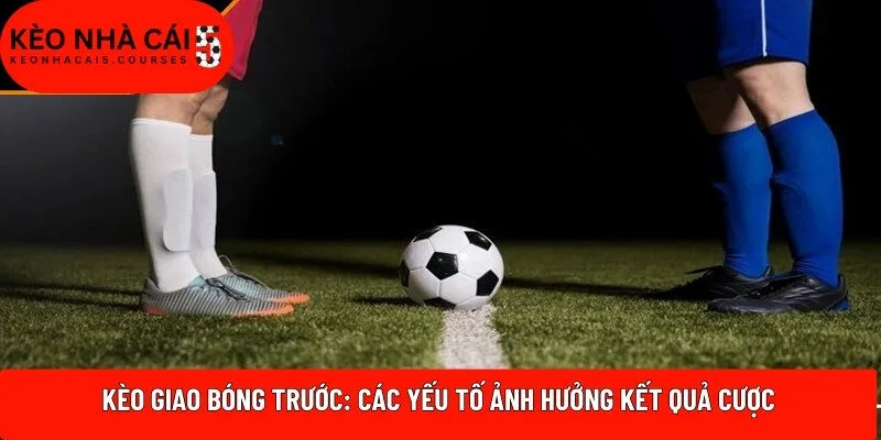 Kèo giao bóng trước