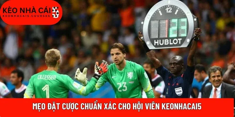 Mẹo đặt cược chuẩn xác cho hội viên Keonhacai5