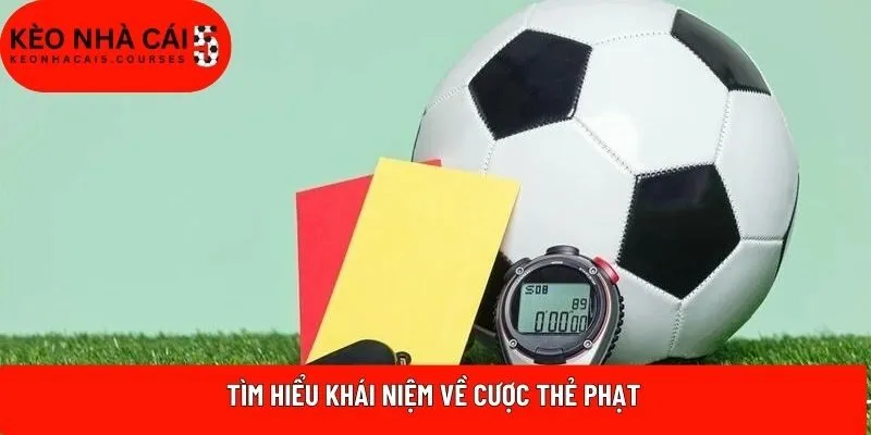 Tìm hiểu khái niệm về cược thẻ phạt