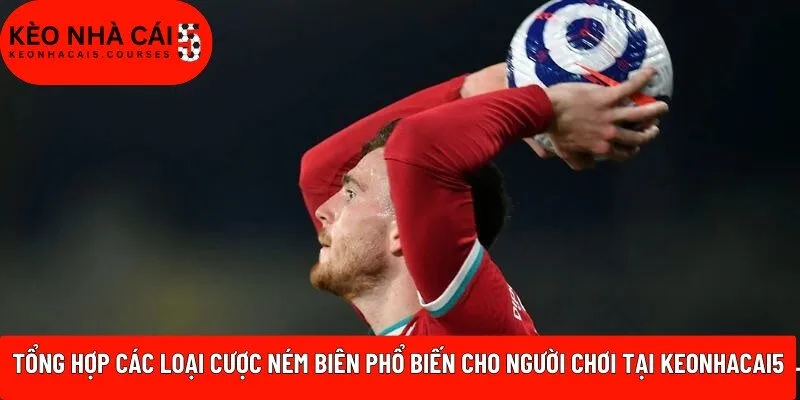 Tổng hợp các loại cược ném biên phổ biến cho người chơi tại Keonhacai5